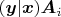 $(\boldsymbol{y}|\boldsymbol{x})\boldsymbol{A}_i$