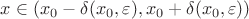 $x\in(x_0-\delta(x_0,\varepsilon),x_0+\delta(x_0,\varepsilon))$