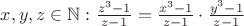 $x,y,z \in \mathbb{N}: \frac{z^3-1}{z-1}= \frac{x^3-1}{z-1} \cdot \frac{y^3-1}{z-1}$