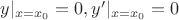 $y|_{x=x_0}=0,y'|_{x=x_0}=0$