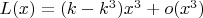 $L(x)=(k-k^3)x^3+o(x^3)$