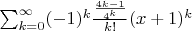 $ \sum_{k=0}^\infty (-1)^k{\frac{{4k-1}}{4^k} \over k!} (x + 1)^k $