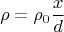 \[
\rho  = \rho _0 \frac{x}
{d}
\]