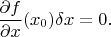 $$\frac{\partial f}{\partial x}(x_0)\delta x=0.$$
