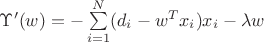 $\Upsilon'(w) = -\sum\limits_{i=1}^N (d_i - w^Tx_i)x_i-\lambda  w $