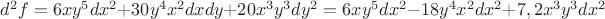 $d^2f=6xy^5dx^2+30y^4x^2dxdy+20x^3y^3dy^2=6xy^5dx^2-18y^4x^2dx^2+7,2x^3y^3dx^2$