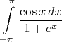 $\displaystyle \int\limits_{- \pi}^{\pi} \frac{\cos x\,dx}{1+e^x}$