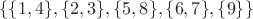 $$\{\{1,4\},\{2,3\},\{5,8\},\{6,7\},\{9\}\}$$
