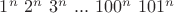 $1^n \text{ } 2^n \text{ } 3^n \text{ } ... \text{ } 100^n \text{ } 101^n$ $1^n \text{ } 2^n \text{ } 3^n \text{ } ... \text{ } 100^n \text{ } 101^n$