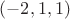 $(-2, 1, 1)$