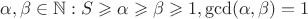 $\alpha,\beta\in\mathbb{N}:S\geqslant\alpha\geqslant\beta\geqslant1,\gcd(\alpha,\beta)=1$
