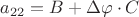 $a_{22} = B + \Delta\varphi\cdot C$