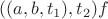 $((a,b,t_1),t_2)f$