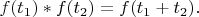 $f(t_1)*f(t_2)=f(t_1+t_2).$