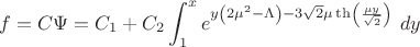 $$f=C \Psi=C_1+C_2 \int_1^x e^{y \left(2 \mu ^2-\Lambda \right)-3 \sqrt{2} \mu  \th
\left(\frac{\mu  y}{\sqrt{2}}\right)} \ dy$$