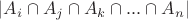 $|A_i \cap A_j \cap A_k \cap ... \cap A_n|$