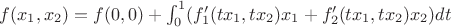 $f(x_1, x_2) = f(0, 0)+\int_0^1(f'_1(tx_1, tx_2)x_1+f'_2(tx_1, tx_2)x_2)dt$