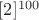 $[2]^{100}$
