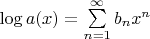 $\log{a(x)}=\sum\limits_{n=1}^\infty{b}_nx^n$