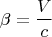 $$\beta=\frac Vc$$