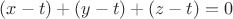 $(x-t) + (y-t) + (z-t) = 0$