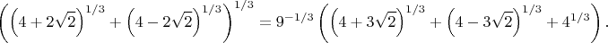 $$\left(\left(4+2\sqrt{2}\right)^{1/3}+\left(4-2\sqrt{2}\right)^{1/3}\right)^{1/3}=9^{-1/3}\left(\left(4+3\sqrt{2}\right)^{1/3}+\left(4-3\sqrt{2}\right)^{1/3}+4^{1/3}\right).$$