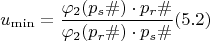 $$u_{\min}= \dfrac{\varphi_{2}(p_s\#)\cdot p_r\#}{\varphi_{2}( p_r\#) \cdot p_s\#}\egno (5.2)$$
