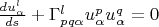 $ \frac{du_{\alpha}^l}{ds}+\Gamma_{pq \alpha}^l u_{\alpha}^p u_{\alpha}^q=0$