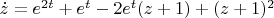 $\dot z=e^{2t}+e^t-2e^t(z+1) +(z+1)^2$