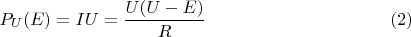 $$P_U(E)=IU=\dfrac{U(U-E)}{R} \eqno(2)$$