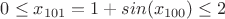 $0 \leq x_{101}=1+sin(x_{100}) \leq 2$
