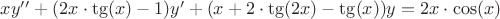 $xy' '+ (2x\cdot\tg(x)-1)y&rsquo;+(x+2\cdot\tg(2x)-\tg(x) )y=2x\cdot\cos(x)$
