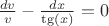 $\frac{dv}{v} - \frac{dx}{\tg(x)} = 0$