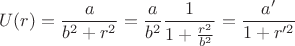 $$U(r)=\frac{a}{b^2+r^2}=\frac{a}{b^2}\frac{1}{1+\frac{r^2}{b^2}}=\frac{a'}{1+r'^2}$$