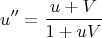 $$u'' = \frac{u + V}{1+u V}$$
