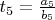 $t_5=\frac{a_5}{b_5}$