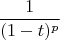 $$\frac{1}{{(1 - t )^{ p} }}$$
