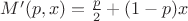 $M'(p,x)=\frac p 2+(1-p)x $