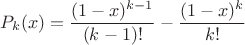 $P_k(x) = \dfrac{(1-x)^{k-1}}{(k-1)!} - \dfrac{(1-x)^{k}}{k!}$