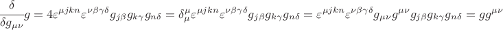 $$ \cfrac{\delta}{\delta g_{\mu\nu}} g=4 \varepsilon^{\mu jkn} \varepsilon^{\nu\beta\gamma\delta}  g_{j\beta} g_{k\gamma} g_{n\delta}= \delta^\mu_\mu \varepsilon^{\mu jkn} \varepsilon^{\nu\beta\gamma\delta}  g_{j\beta} g_{k\gamma} g_{n\delta} = \varepsilon^{\mu jkn} \varepsilon^{\nu\beta\gamma\delta} g_{\mu\nu} g^{\mu\nu} g_{j\beta} g_{k\gamma} g_{n\delta} = g g^{\mu\nu} $$