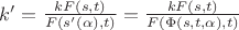 $k' = \frac{k F(s,t)}{F(s'(\alpha),t)} = \frac{k F(s,t)}{F(\Phi(s,t,\alpha),t)}$