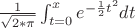 $\frac1{\sqrt{2*\pi}}\int_{t=0}^x e^{-\frac12 t^2}dt$