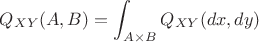 $$
Q_{XY}(A,B)=\int_{A\times B}Q_{XY}(dx,dy)
$$