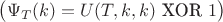 $$\big( \Psi_T(k) = U(T,k,k)\  \text{XOR}\   1\big)$$