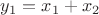 $y_1=x_1+x_2$