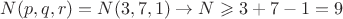 $N(p, q, r)=N(3, 7, 1)\to N\geqslant 3+7-1=9$
