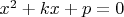 $x^2+kx+p=0