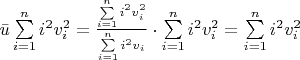 $\bar u \sum\limits_{i=1}^n i^2 v_{i}^2 = \frac{\sum\limits_{i=1}^n i^2 v_{i}^2}{\sum\limits_{i=1}^n i^2 v_{i}} \cdot \sum\limits_{i=1}^n i^2v_{i}^2 = \sum\limits_{i=1}^n i^2 v_{i}^2$