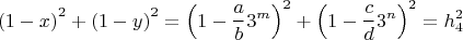 $$\[
\left( {1 - x} \right)^2  + \left( {1 - y} \right)^2  = \left( {1 - \frac{a}{b}3^m } \right)^2  + \left( {1 - \frac{c}{d}3^n } \right)^2  = h_4 ^2 
\]
$