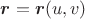 $\boldsymbol{r}=\boldsymbol{r}(u,v)$